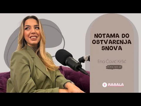 Notama do ostvarenja snova | Ena Čavić Kršić | Mahala Podcast #28