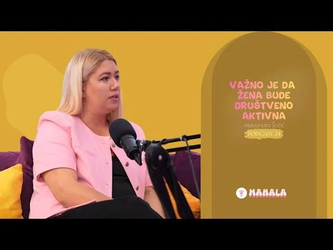 Važno je da žena bude društveno aktivna-Aleksandra Šačić I MAHALA