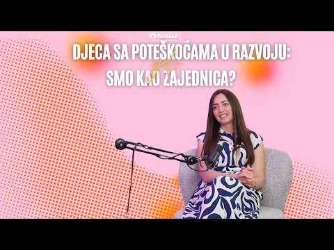 Djeca sa poteškoćama u razvoju: Gdje smo kao zajednica? | Amina Nikšić Kurtanović | MAHALA PODKAST