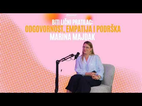 Biti lični pratilac: Odgovornost, empatija i podrška - Marina Majdak | MAHALA PODKAST